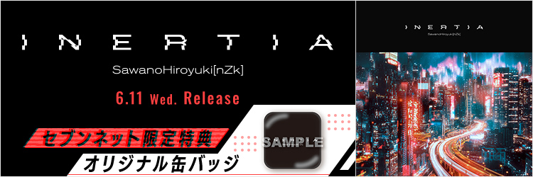 SawanoHiroyuki[nZk]／INERTIA