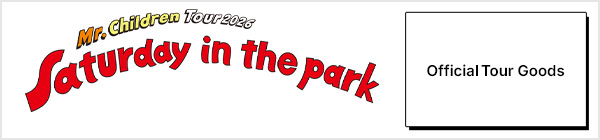 Mr.Children Tour 2026 “Saturday in the park” オフィシャルグッズ
