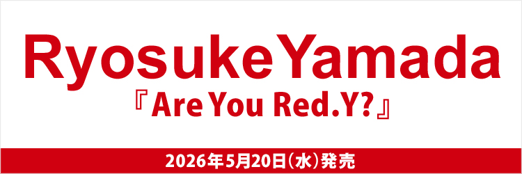 Ryosuke Yamada／Are You Red.Y?