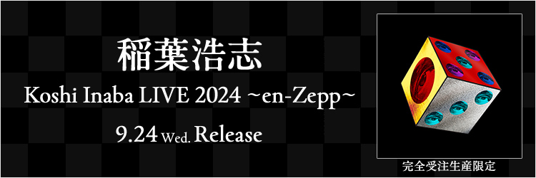 稲葉浩志／Koshi Inaba LIVE 2024 ~en-Zepp~ COMPLETE CUBE LIVE