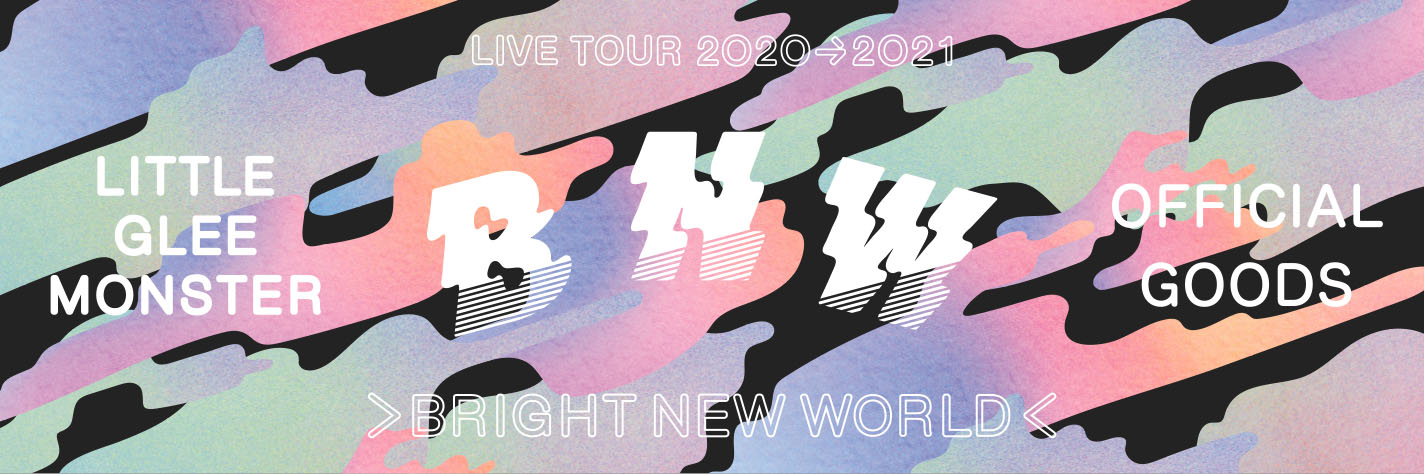 Little Glee Monster Live Tour 2020→2021 ＞BRIGHT NEW WORLD＜オフィシャルグッズ