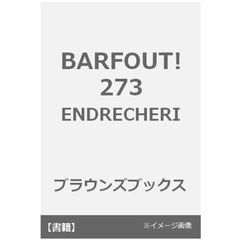 BARFOUT! 273 ENDRECHERI (Brown's books)　ＴＳＵＹＯＳＨＩ　ＤＯＭＯＴＯ　ＰＲＯＪＥＣＴ　「ＥＮＤＲＥＣＨＥＲＩ」