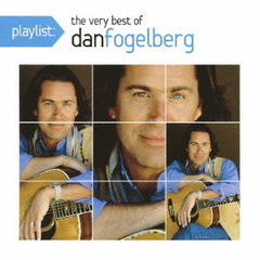 playlist：ヴェリー・ベスト・オブ・ダン・フォーゲルバーグ