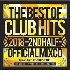 2018　THE　BEST　OF　CLUB　HITS　－2ND　HALF－　OFFICIAL　MIXCD