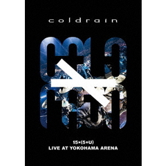 coldrain／“15 ×（5＋U）”LIVE AT YOKOHAMA ARENA 初回限定盤（ＤＶＤ）