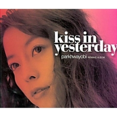 パク・ファヨビ リメイクアルバム - Kiss In Yesterday （輸入盤）