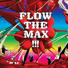 FLOW　THE　MAX　！！！