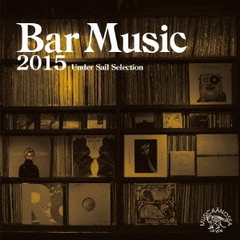 Bar　Music　2015　Under　Sail　Selecsion
