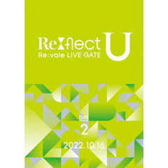 Re:vale LIVE GATE "Re:flect U" DVD DAY 2（ＤＶＤ）