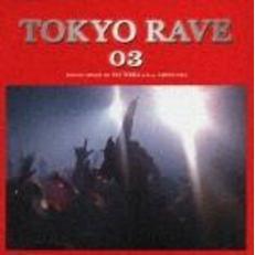 Tokyo　Rave　03　～Love　Anthem～