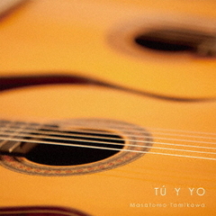 TU　Y　YO　―　あなたとわたし　スパニッシュギター秘曲集