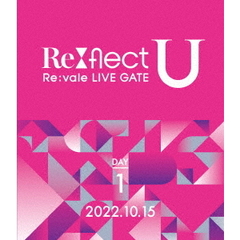 Re:vale LIVE GATE "Re:flect U" Blu-ray DAY 1（Ｂｌｕ－ｒａｙ）