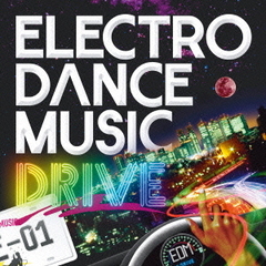 ELECTRO　DANCE　MUSIC　DRIVE　vol．1