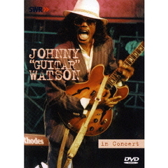 ジョニー“ギター”ワトソン・イン・コンサート（ＤＶＤ）