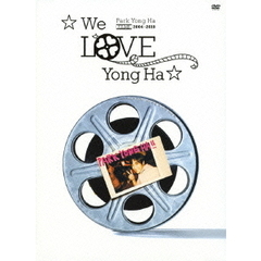パク・ヨンハ／Park Yong Ha FILMS 2004-2010 ☆We Love Yong Ha☆（ＤＶＤ）