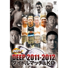 DEEP 2011-2012 タイトルマッチ＆KO（ＤＶＤ）