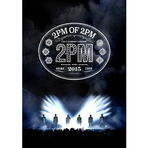 2PM／2PM ARENA TOUR 2015 2PM OF 2PM（ＤＶＤ） 通販｜セブンネット 