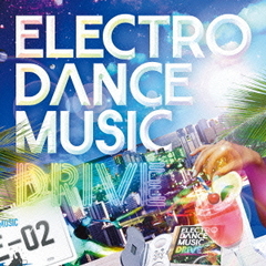 ELECTRO　DANCE　MUSIC　DRIVE　vol．2
