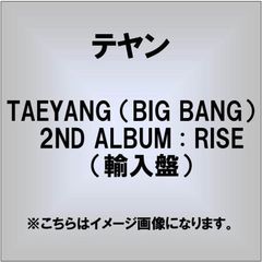 TAEYANG （BIG BANG）　2ND ALBUM : RISE（輸入盤）