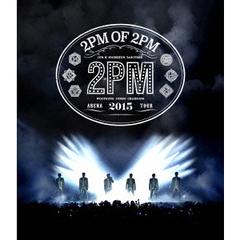 2PM／2PM ARENA TOUR 2015 2PM OF 2PM（Ｂｌｕ?ｒａｙ）