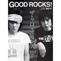 ＧＯＯＤ　ＲＯＣＫＳ！　ＧＯＯＤ　ＭＵＳＩＣ　ＣＵＬＴＵＲＥ　ＭＡＧＡＺＩＮＥ　Ｖｏｌ．１４　ザ・クロマニヨンズ　ドラゴンアッシュ　雅‐ＭＩＹＡＶＩ‐
