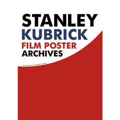 スタンリー・キューブリック映画ポスター・アーカイヴ　宣伝ポスターまでもコントロールした男