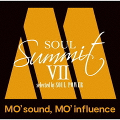 Soul　Summit　VII　?MO’　sound，　MO’　influence?　selected　by　SOUL　POWER