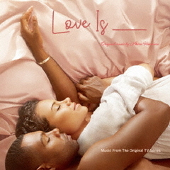Love　Is＿＿（Music　From　The　Original　TV　Series）