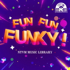 NTVM　Music　Library　FUN　FUN　FUNKY！