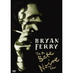 ブライアン・フェリー／ベント・ノアール・ツアー（ＤＶＤ）