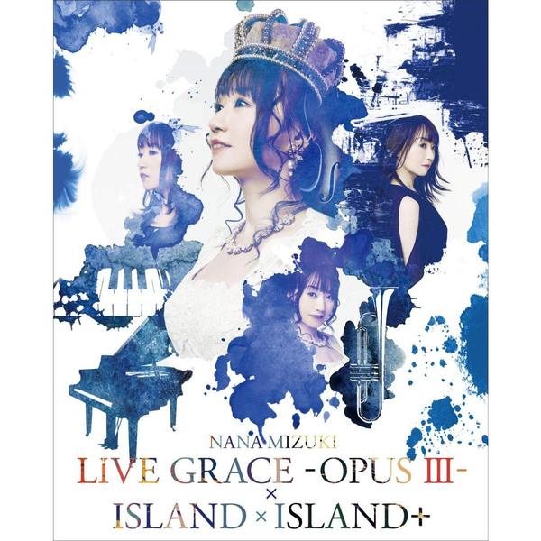 水樹奈々／NANA MIZUKI LIVE GRACE -OPUS III-×ISLAND×ISLAND+（Ｂｌｕ