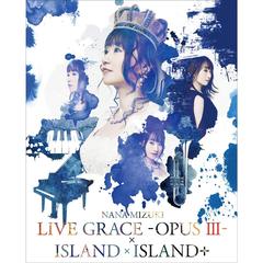 水樹奈々／NANA MIZUKI LIVE GRACE -OPUS III-×ISLAND×ISLAND+（Ｂｌｕ－ｒａｙ Ｄｉｓｃ）（Ｂｌｕ－ｒａｙ）