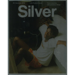 Silver N゜4 Summer2019 (メディアボーイMOOK) 　Ｌｉｆｅ　Ｐｒｏｄｕｃｔ　Ｉｓｓｕｅ　Ｔａｋｅ　ａ　ｊｏｕｒｎｅｙ　ｗｉｔｈ　ｐｒｅｃｕｉｏｕｓ　ｔｈｉｎｇｓ