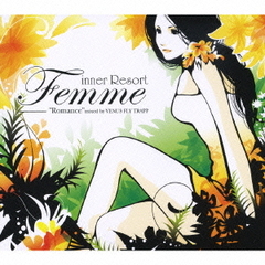 inner　Resort　Femme　“Romance”　mixed　by　VENUS　FLY　TRAPP