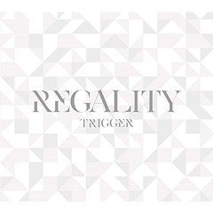 アプリゲーム『アイドリッシュセブン』／TRIGGER 1stフルアルバム「REGALITY」（初回限定盤）＜アイドリッシュセブン 1st Live開催記念特典：A5クリアファイル(全3種からランダム1枚)＞