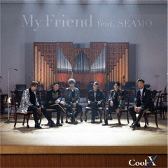 Cool-X／My Friend feat. SEAMO（TYPE-B）