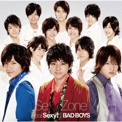 Sexy Zone／Real Sexy! / BAD BOYS（再発）
