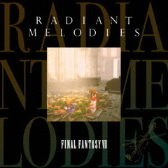 Radiant　Melodies　－　FINAL　FANTASY　Ⅶ