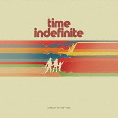 TIME　INDEFINITE