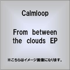 From　between　the　clouds　EP