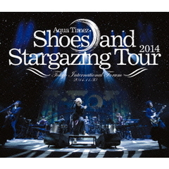 Shoes　and　Stargazing　Tour　2014（Ｂｌｕ－ｒａｙ　Ｄｉｓｃ）