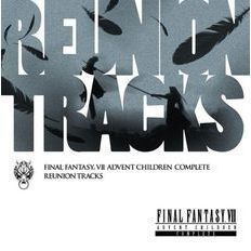 Reunion Tracks／FINAL FANTASY VII ADVENT CHILDREN COMPLETE 通販