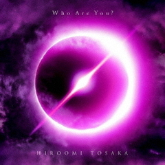 HIROOMI TOSAKA／Who Are You？（初回生産限定盤／AL+DVD）