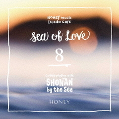 HONEY　meets　ISLAND　CAFE　?　Sea　of　Love　8　?　Collaboration　with　SHONAN　by　the　Sea