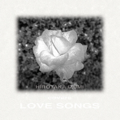 Hirotaka　Izumi　Covers　Love　Songs～Remastered　Edition～