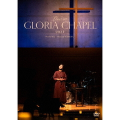 Live　at　GLORIA　CHAPEL　2021（ＤＶＤ）
