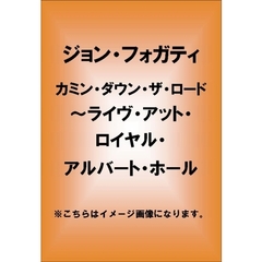 ジョン・フォガティ／カミン・ダウン・ザ・ロード ～ライヴ・フロム・ザ・ロイヤル・アルバート・ホール～ ＜期間限定生産＞（ＤＶＤ）