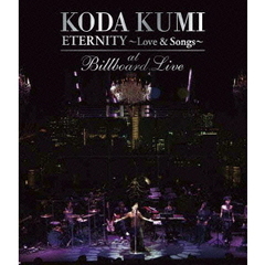 KODA　KUMI　ETERNITY～Love　＆　Songs～　at　Billboard　Live（Ｂｌｕ－ｒａｙ　Ｄｉｓｃ）