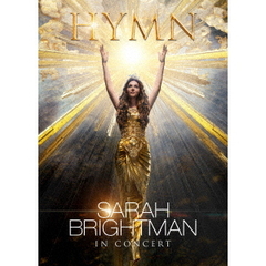 サラ・ブライトマン／サラ・ブライトマン イン・コンサート HYMN ～神に選ばれし麗しの歌声 4K Ultra HD Blu-ray（Ｕｌｔｒａ　ＨＤ）
