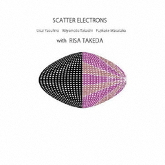 SCATTER　ELECTRONS　with　special　guest　RISA　TAKEDA